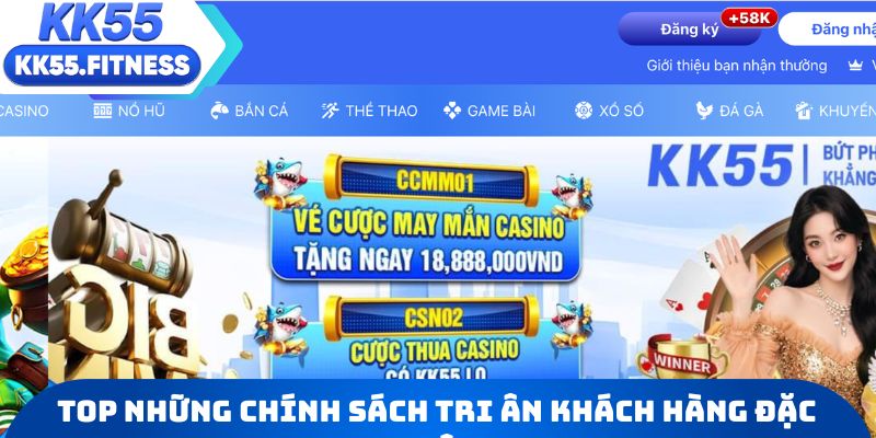 Top những chính sách tri ân khách hàng đặc biệt của KK55